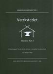 Arkæologiske Skrifter 9. Værkstedet - Smedens Rum 1